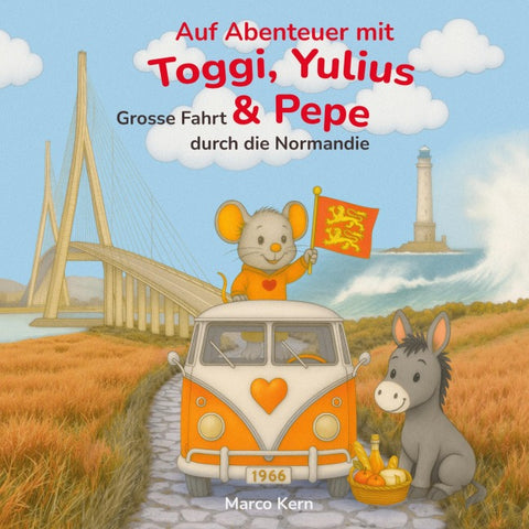 Auf Abenteuer mit Toggi, Yulius & Pepe Grosse Fahrt durch die Normandie