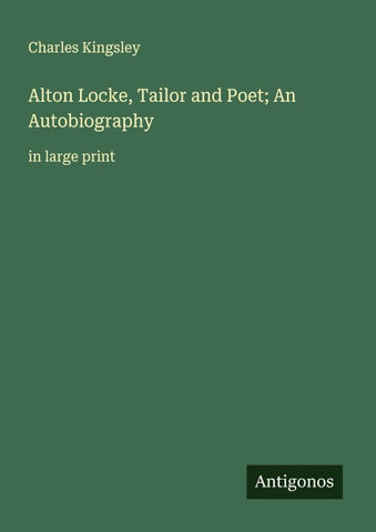 Alton Locke, Tailor and Poet; An Autobiography