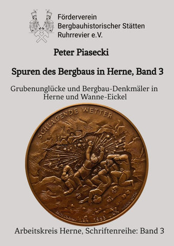 Spuren des Bergbaus in Herne, Band 3: Grubenunglücke und Bergbau-Denkmäler in Herne und Wanne-Eickel