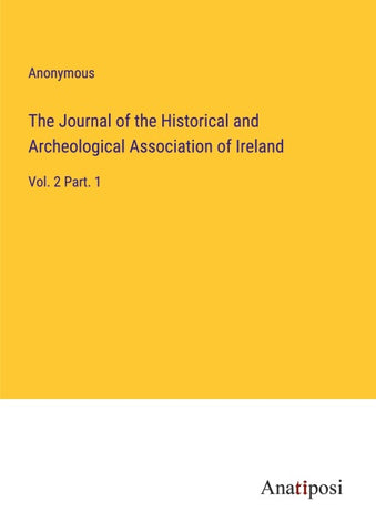 The Journal of the Historical and Archeological Association of Ireland