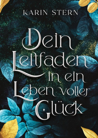 Dein Leitfaden in ein Leben voller Glück