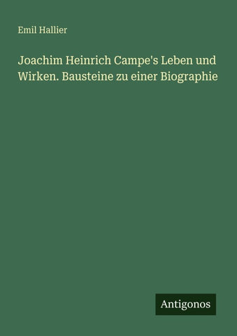 Joachim Heinrich Campe's Leben und Wirken. Bausteine zu einer Biographie