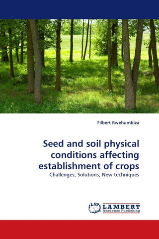 Seed and soil physical conditions affecting establishment of crops