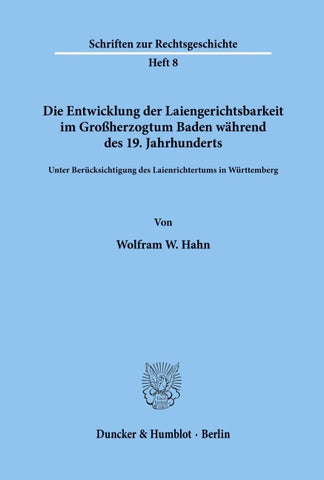 Die Entwicklung der Laiengerichtsbarkeit im Großherzogtum Baden während des 19. Jahrhunderts.