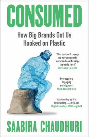 Consumed: How Big Brands Got Us Hooked on Plastic