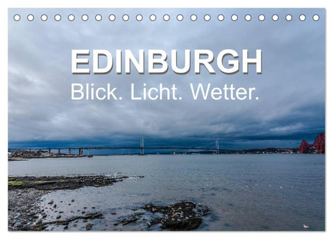 EDINBURGH. Blick. Licht. Wetter. (Tischkalender 2026 DIN A5 quer), CALVENDO Monatskalender