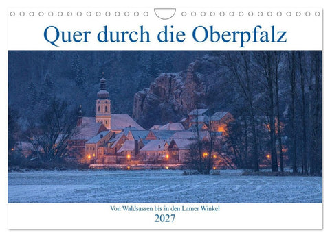 Quer durch die Oberpfalz (Wandkalender 2027 DIN A4 quer), CALVENDO Monatskalender