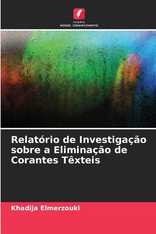 Relatório de Investigação sobre a Eliminação de Corantes Têxteis