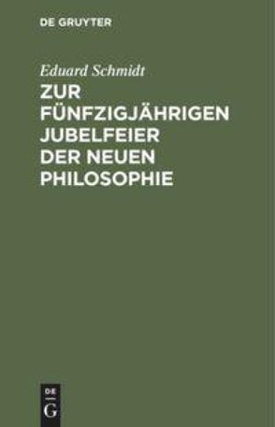 Zur fünfzigjährigen Jubelfeier der neuen Philosophie