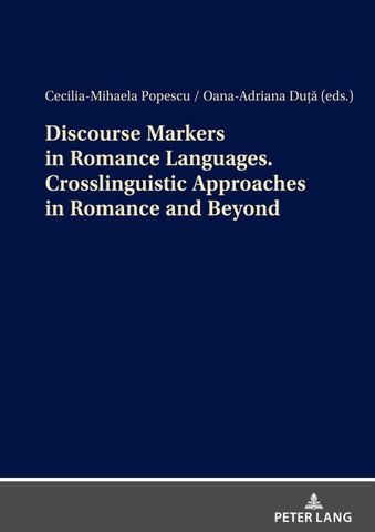 Discourse Markers in Romance Languages. Crosslinguistic Approaches in Romance and Beyond