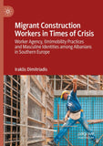 Migrant Construction Workers in Times of Crisis