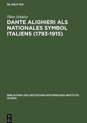 Dante Alighieri als nationales Symbol Italiens (1793-1915)