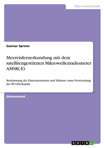 Meereisfernerkundung mit dem satellitengestützten Mikrowellenradiometer AMSR(-E)