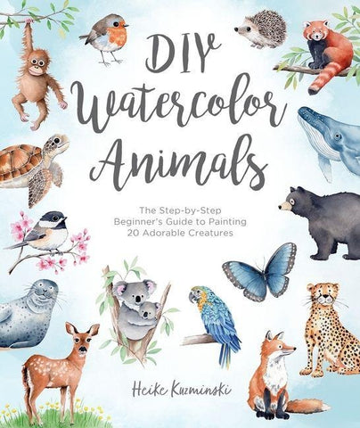DIY Watercolor Animals: The Step-by-Step Beginner's Guide to Painting 20 Adorable Creatures