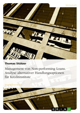 Management von Non-performing Loans. Analyse alternativer Handlungsoptionen für Kreditinstitute