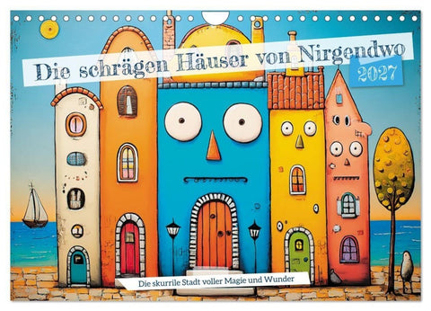 Die schrägen Häuser von Nirgendwo (Wandkalender 2027 DIN A4 quer), CALVENDO Monatskalender