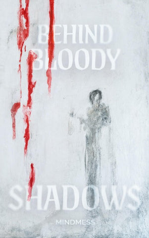 Behind Bloody Shadows