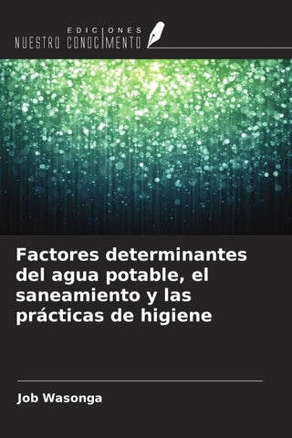 Factores determinantes del agua potable, el saneamiento y las prácticas de higiene