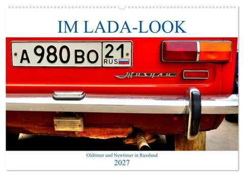 IM LADA-LOOK - Oldtimer und Newtimer in Russland (Wandkalender 2027 DIN A2 quer), CALVENDO Monatskalender
