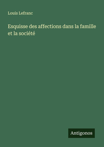 Esquisse des affections dans la famille et la société