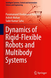 Dynamics of Rigid-Flexible Robots and Multibody Systems