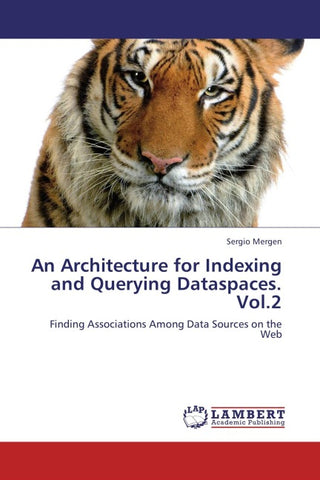 An Architecture for Indexing and Querying Dataspaces. Vol.2
