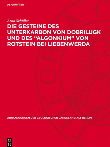 Die Gesteine des Unterkarbon von Dobrilugk und des "Algonkium" von Rotstein bei Liebenwerda