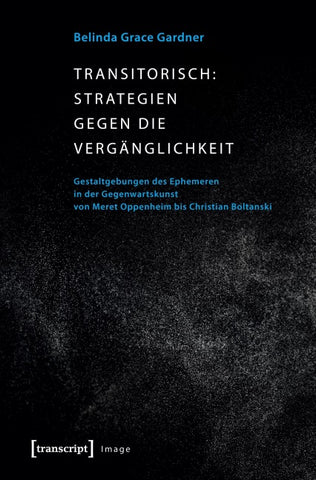 Transitorisch: Strategien gegen die Vergänglichkeit