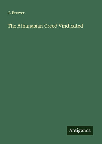 The Athanasian Creed Vindicated
