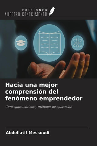 Hacia una mejor comprensión del fenómeno emprendedor
