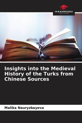 Insights into the Medieval History of the Turks from Chinese Sources