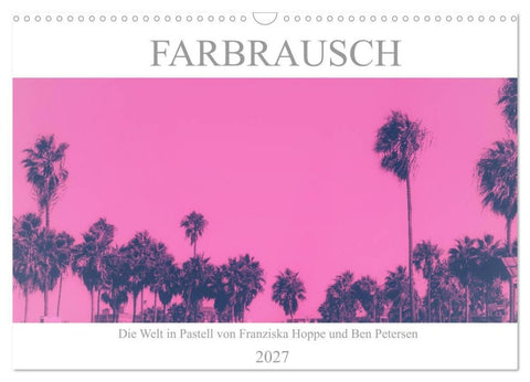 Farbrausch - die Welt in Pastell (Wandkalender 2027 DIN A3 quer), CALVENDO Monatskalender
