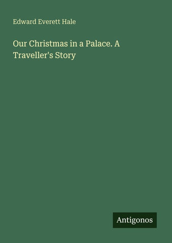 Our Christmas in a Palace. A Traveller's Story