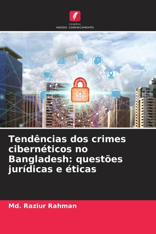 Tendências dos crimes cibernéticos no Bangladesh: questões jurídicas e éticas