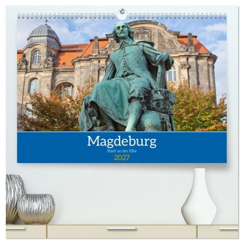 Magdeburg - Landeshauptstadt Sachsen-Anhalts (hochwertiger Premium Wandkalender 2027 DIN A2 quer), Kunstdruck in Hochglanz