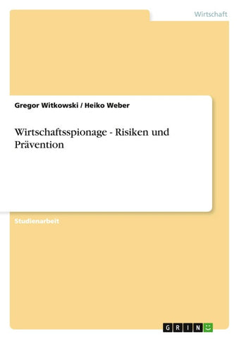 Wirtschaftsspionage - Risiken und Prävention