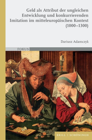 Geld als Attribut der ungleichen Entwicklung und konkurrierenden Imitation im mitteleuropäischen Kontext (1000–1300)
