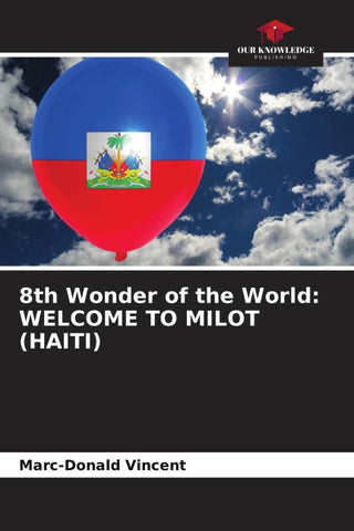 8th Wonder of the World: WELCOME TO MILOT (HAITI)