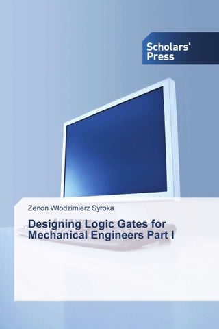 Designing Logic Gates for Mechanical Engineers Part I