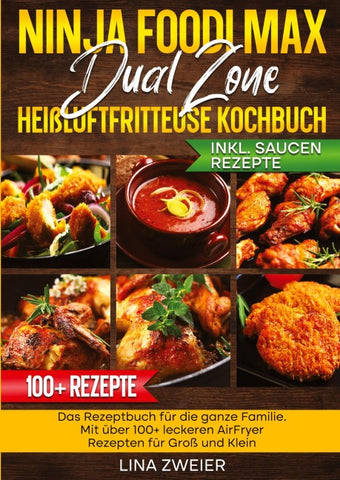 Ninja Foodi Max Dual Zone Heißluftfritteuse Kochbuch