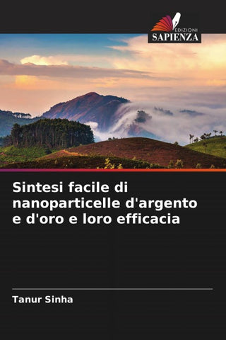 Sintesi facile di nanoparticelle d'argento e d'oro e loro efficacia