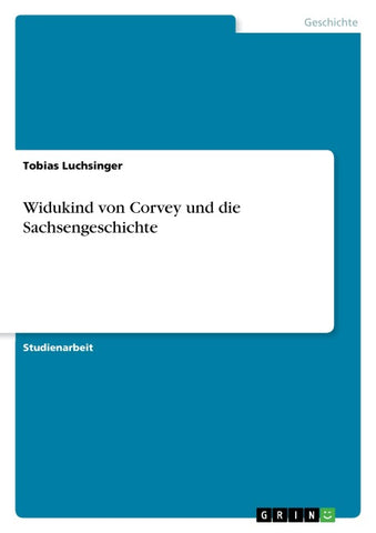 Widukind von Corvey und die Sachsengeschichte