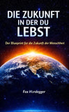 Die Zukunft in der du lebst