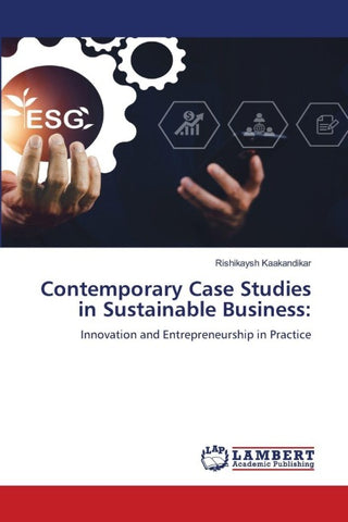 Contemporary Case Studies in Sustainable Business: