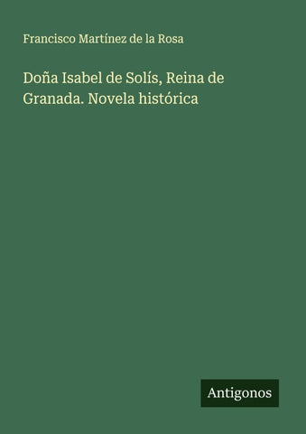 Doña Isabel de Solís, Reina de Granada. Novela histórica