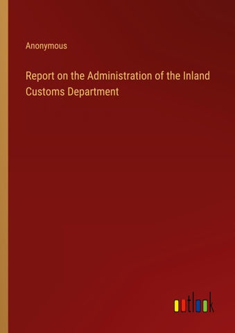 Report on the Administration of the Inland Customs Department