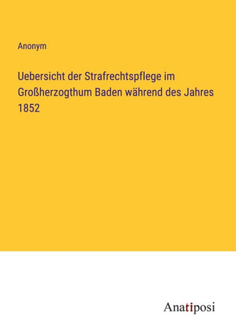 Uebersicht der Strafrechtspflege im Großherzogthum Baden während des Jahres 1852