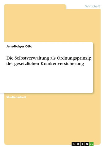Die Selbstverwaltung als Ordnungsprinzip der gesetzlichen Krankenversicherung