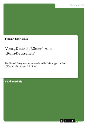Vom "Deutsch-Römer" zum "Rom-Deutschen"