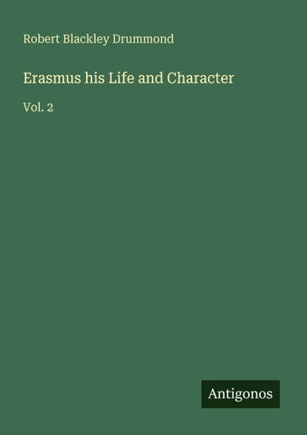 Erasmus his Life and Character